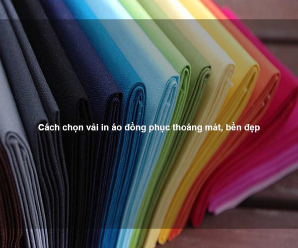 Cách chọn vải in áo đồng phục thoáng mát, bền đẹp