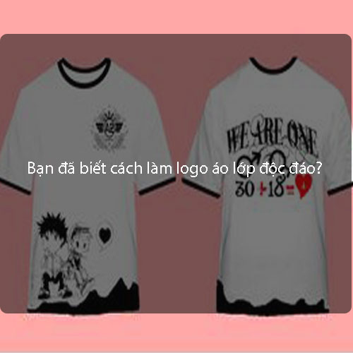Bạn đã biết cách làm logo áo lớp độc đáo? Bạn đã biết cách làm logo áo lớp độc đáo?
