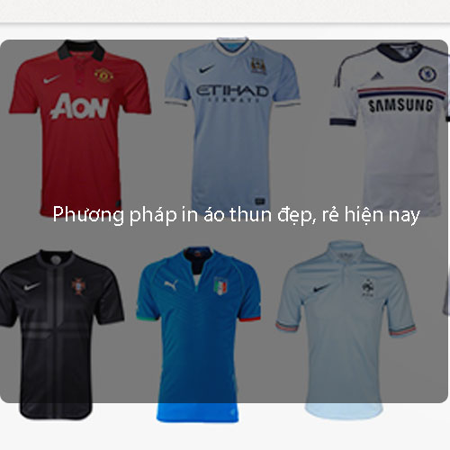 Phương pháp in áo thun đẹp, rẻ hiện nay Phương pháp in áo thun đẹp, rẻ hiện nay