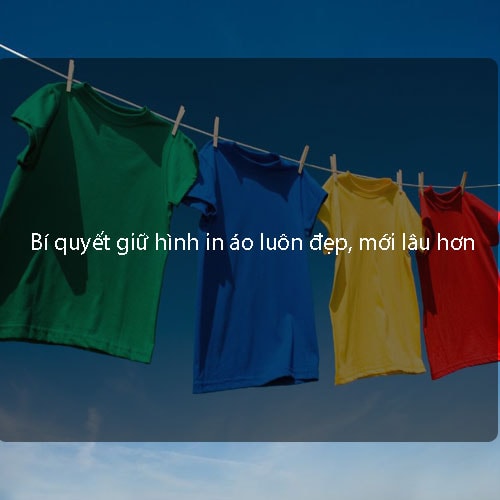 Bí quyết giữ hình in áo thun luôn đẹp, mới lâu hơn Bí quyết giữ hình in áo thun luôn đẹp, mới lâu hơn
