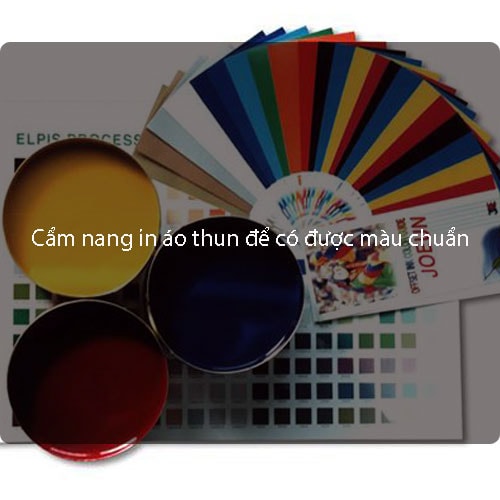 Cẩm nang in áo thun để có được màu chuẩn trong in áo Cẩm nang in áo thun để có được màu chuẩn trong in áo
